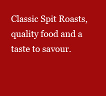 Succulent spit roasts to suit every occasion